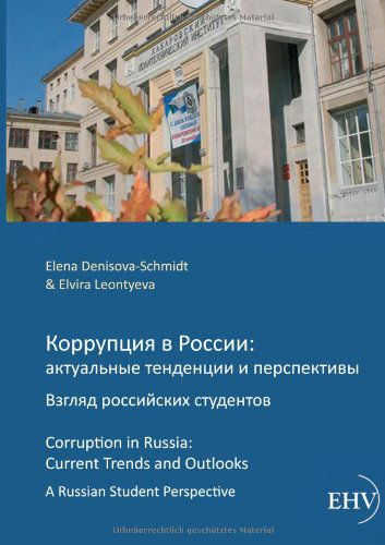 Korrupcija V Rossii: Aktual'nye Tendencii I Perspektivy. Vzgljad Rossijskich Stu: Corruption in Russia: Current Trends and Outlooks. a Russian Student Perspective - Elena Denisova-schmidt - Books - Europaeischer Hochschulverlag - 9783867418621 - January 24, 2013