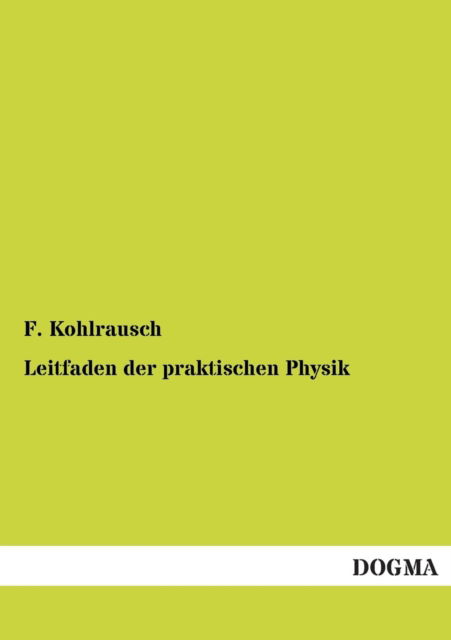 Cover for F. Kohlrausch · Leitfaden Der Praktischen Physik (Paperback Book) [German edition] (2013)