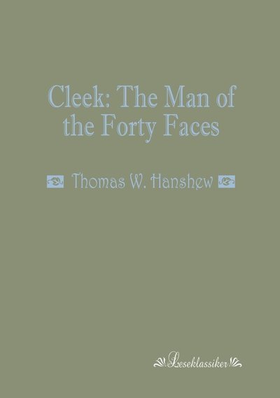 Cover for Thomas W. Hanshew · Cleek: the Man of the Forty Faces (Paperback Book) (2013)