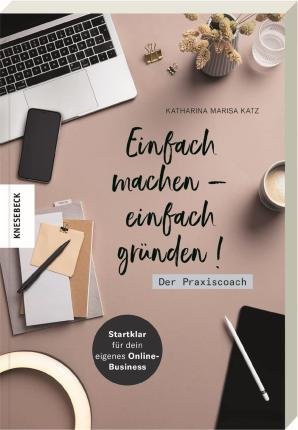 Cover for Katharina Marisa Katz · Einfach machen - einfach gründen! Der Praxiscoach (Taschenbuch) (2022)
