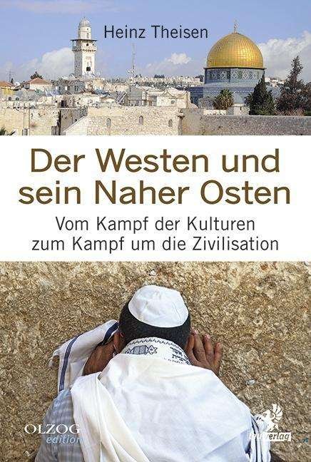 Der Westen und sein Naher Osten - Theisen - Książki -  - 9783957681621 - 