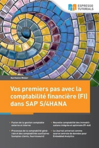 Cover for Karlheinz Weber · Vos premiers pas avec la comptabilite financiere (FI) dans SAP S/4HANA (Paperback Book) (2021)