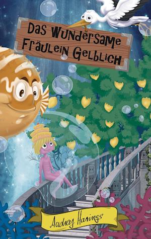 Cover for Audrey Harings · Das wundersame Fräulein Gelblich (Hardcover Book) (2020)