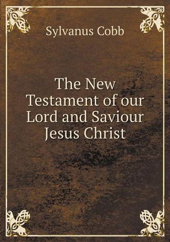 Cover for Sylvanus Cobb · The New Testament of Our Lord and Saviour Jesus Christ (Paperback Book) (2014)