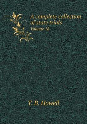 Cover for T B Howell · A Complete Collection of State Trials Volume 18 (Paperback Bog) (2015)