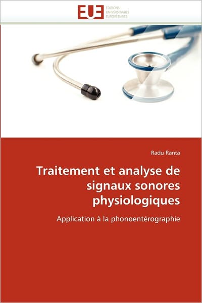 Cover for Radu Ranta · Traitement et Analyse De Signaux Sonores Physiologiques: Application À La Phonoentérographie (Paperback Book) [French edition] (2018)