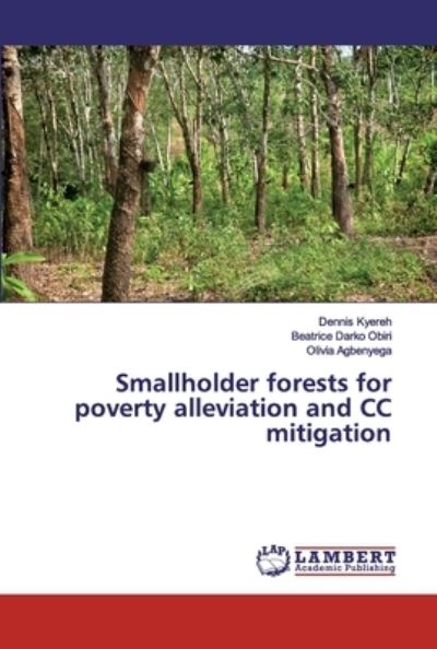 Smallholder forests for poverty - Kyereh - Books -  - 9786200214621 - June 11, 2019