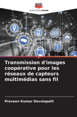 Cover for Praveen Kumar Devulapalli · Transmission d'images cooperative pour les reseaux de capteurs multimedias sans fil (Paperback Bog) (2021)