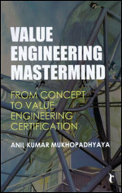 Cover for Anil Kumar Mukhopadhyaya · Value Engineering Mastermind: From Concept to Value Engineering Certification (Paperback Book) (2009)