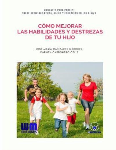 Cover for Carmen Carbonero Celis · Como mejorar las habilidades y destrezas de tu hijo (Pocketbok) (2017)