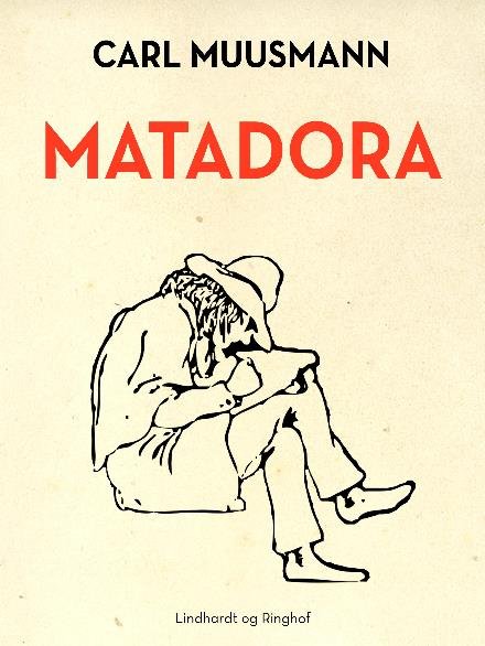 Cover for Carl Muusmann · Matadora (Heftet bok) [1. utgave] (2017)