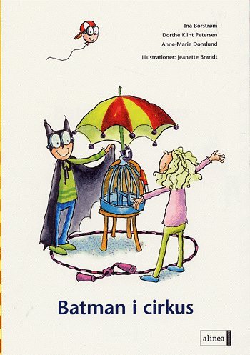 Cover for Ina Borstrøm, Dorthe Klint Petersen, Anne-Marie Donslund · Fri læsning Isby Teater: Den første læsning, Batman i cirkus (Sewn Spine Book) [1st edition] (2005)