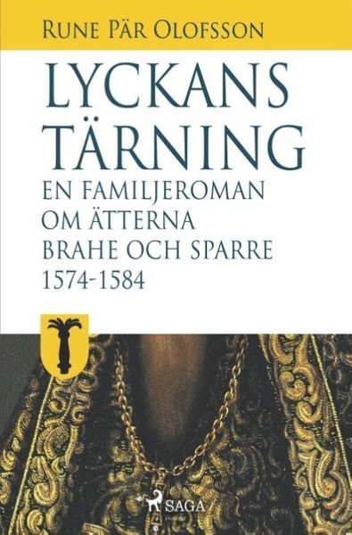 Cover for Rune Pär Olofsson · Lyckans tärning: en familjeroman om ätterna Brahe och Sparre 1574-1584 (Buch) (2018)