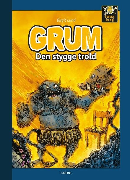 Cover for Birgit Lund · Fantasy for dig: Grum - Den stygge trold (Gebundenes Buch) [1. Ausgabe] (2018)
