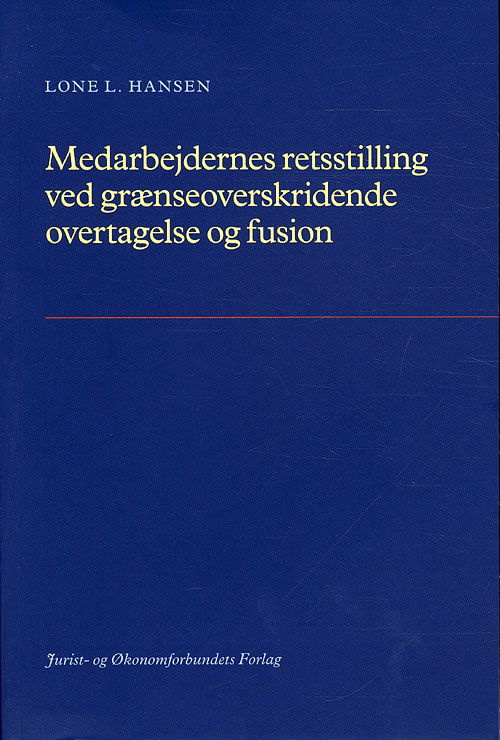 Cover for Lone L. Hansen · Medarbejderes retsstiling ved græseoverskrivende overtagelse og fusion (Sewn Spine Book) [1. wydanie] (2010)