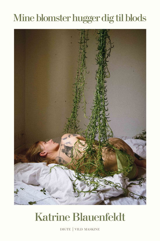 Katrine Blauenfeldt · Mine blomster hugger dig til blods (Sewn Spine Book) [1. wydanie] (2024)