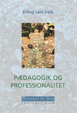 Cover for Erling Lars Dale · Pædagogik og professionalitet (Sewn Spine Book) [2. wydanie] (2008)