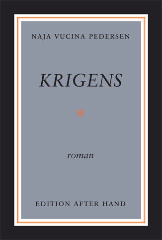 Krigens - Naja Vucina Pedersen - Bøger - EDITION AFTER HAND - 9788787489621 - 5. juli 2010