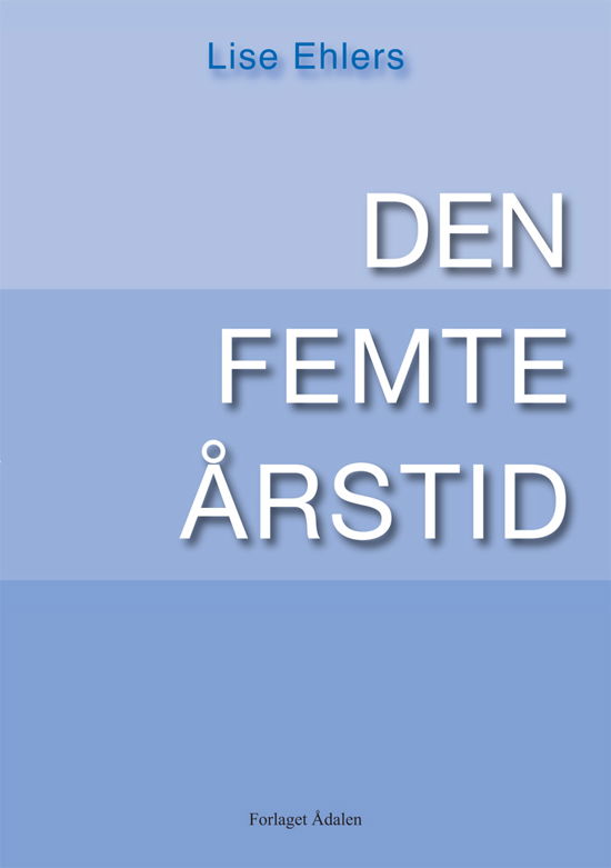 Cover for Lise Ehlers · Den Femte Årstid (Paperback Book) [1. wydanie] (2010)