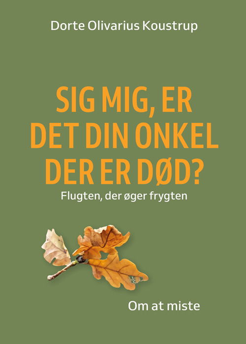 Cover for Dorte Koustrup · Sig mig, er det din onkel der er død. (Taschenbuch) [1. Ausgabe] (2022)