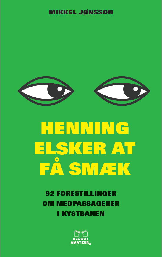 Henning elsker at få smæk - Mikkel Jønsson - Boeken - Bloody Amateurs IVS - 9788797040621 - 10 november 2018