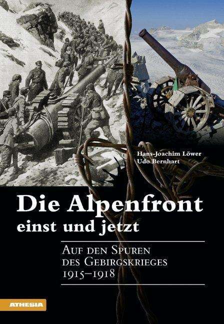 Die Alpenfront einst und jetzt - Löwer - Böcker -  - 9788882669621 - 