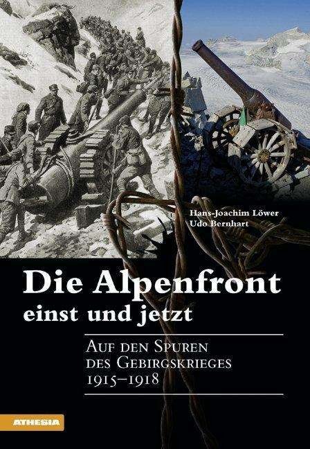 Cover for Löwer · Die Alpenfront einst und jetzt (Bog)