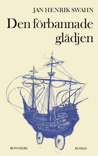 Cover for Jan Henrik Swahn · Den förbannade glädjen (ePUB) (2017)