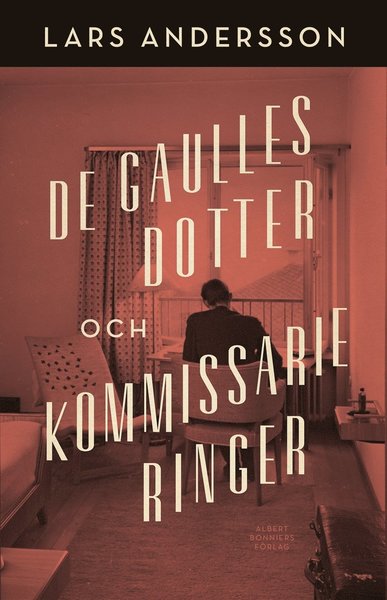 Cover for Lars Andersson · De Gaulles dotter och kommissarie Ringer (ePUB) (2019)