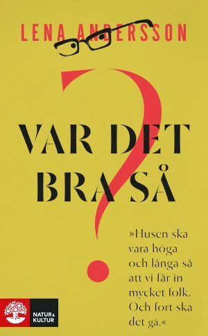 Var det bra så? - Lena Andersson - Böcker - Natur & Kultur Allmänlitteratur - 9789127147621 - 5 april 2016
