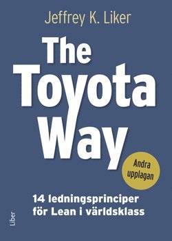 Cover for Jeffrey K. Liker · The Toyota Way: The Toyota Way - 14 ledningsprinciper för Lean i världsklass (Bound Book) (2022)