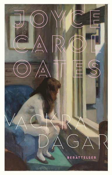 Cover for Joyce Carol Oates · Vackra dagar (Innbunden bok) (2020)