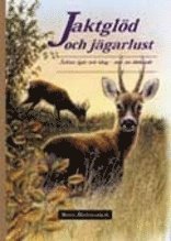 Cover for Sven Mathiasson · Jaktglöd och jägarlust - Jakter igår och idag - mer än dödande (Bound Book) (2003)