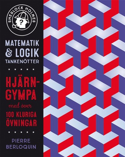 Cover for Pierre Berloquin · Sherlock Holmes matematik &amp; logik : tankenötter - hjärngympa med över 100 kluriga övningar (Book) (2021)