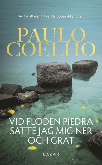 Vid floden Piedra satte jag mig ned och grät - Paulo Coelho - Kirjat - Bazar Förlag - 9789180067621 - torstai 14. maaliskuuta 2024