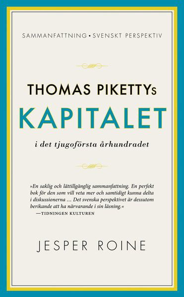 Thomas Pikettys Kapitalet i det tjugoförsta århundradet : sammanfattning, svenskt perspektiv - Jesper Roine - Bücher - Volante - 9789187419621 - 25. Februar 2015