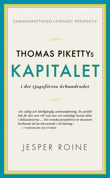 Thomas Pikettys Kapitalet i det tjugoförsta århundradet : sammanfattning, svenskt perspektiv - Jesper Roine - Bøger - Volante - 9789187419621 - 25. februar 2015