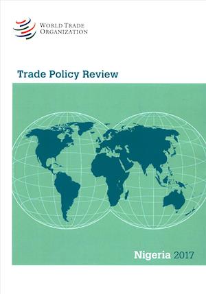 Cover for World Trade Organization · Trade Policy Review 2017: Nigeria (Paperback Book) (2018)