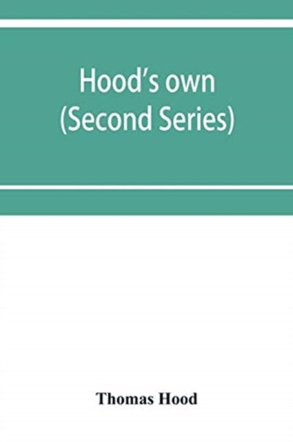 Cover for Thomas Hood · Hood's own; or, Laughter from year to year. Being a further collection of his wit and humour (Second Series) (Paperback Bog) (2019)