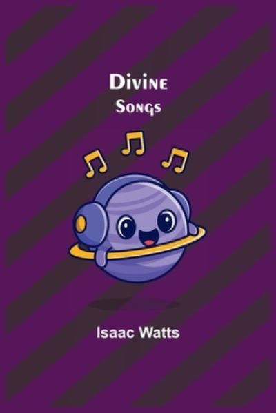 Divine Songs - Isaac Watts - Książki - Alpha Edition - 9789355115621 - 24 września 2021