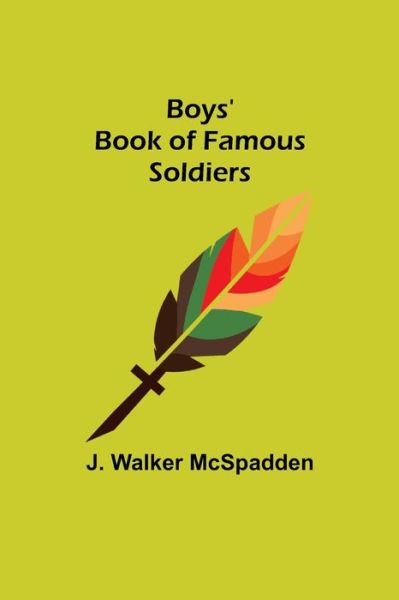 Cover for J Walker McSpadden · Boys' Book of Famous Soldiers (Taschenbuch) (2022)