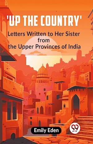 Cover for Eden Emily · Up the Country'Letters Written to Her Sister from the Upper Provinces of India (Edition2023) (Paperback Book) (2023)