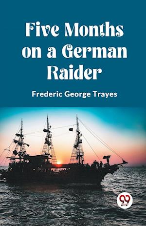 Cover for Frederic George Trayes · Five Months on a German Raider (Edition2023) (Paperback Book) (2024)