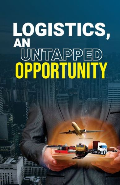 Logistics, an Untapped Opportunity - Gullybaba Com Panel - Books - Gullybaba Publishing House Pvt. Ltd - 9789381970621 - October 2, 2012