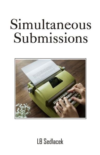 Simultaneous Submissions - LB Sedlacek - Books - Cyberwit.net - 9789390202621 - September 2, 2020