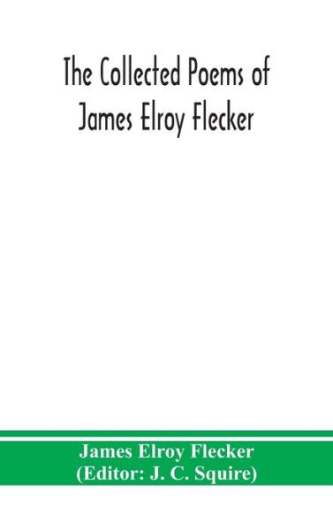 The collected poems of James Elroy Flecker - James Elroy Flecker - Books - Alpha Edition - 9789390400621 - September 2, 2020