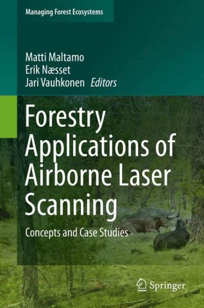 Matti Maltamo · Forestry Applications of Airborne Laser Scanning: Concepts and Case Studies - Managing Forest Ecosystems (Inbunden Bok) [2014 edition] (2014)