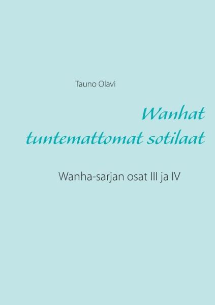 Cover for Olavi · Wanhat tuntemattomat sotilaat (Book) (2015)