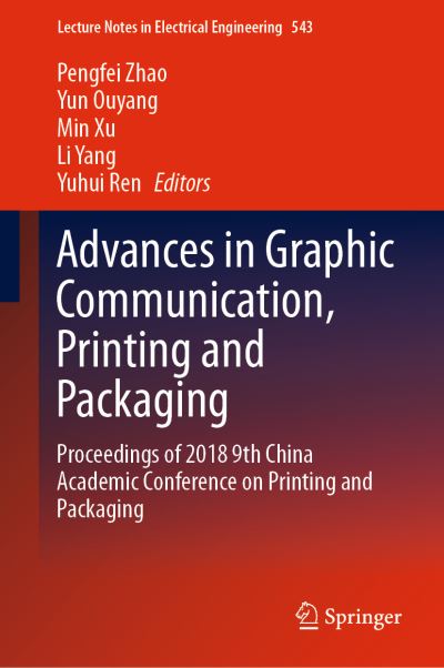 Cover for Advances in Graphic Communication, Printing and Packaging: Proceedings of 2018 9th China Academic Conference on Printing and Packaging - Lecture Notes in Electrical Engineering (Hardcover Book) [2019 edition] (2019)