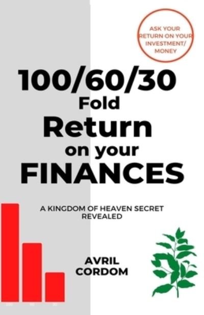 Cover for Avril Cordom · 100/60/30 Fold Return on Your Finances (Pocketbok) (2020)